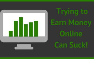 Trying to earn money online can suck!
