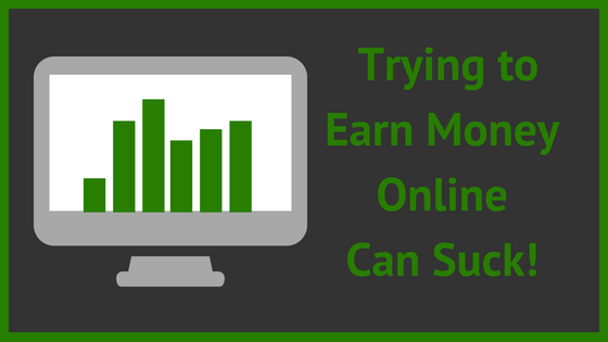 Making Online Money Can Suck!